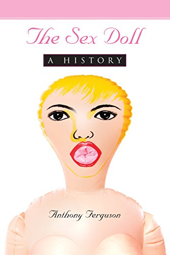 history of sex dolls anthony ferguson